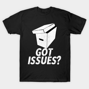Got Issues for Comic Book Collector T-Shirt